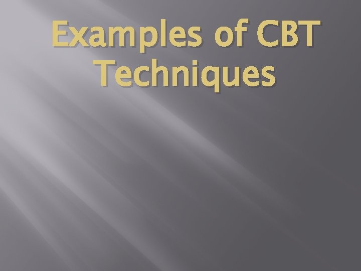 Examples of CBT Techniques 