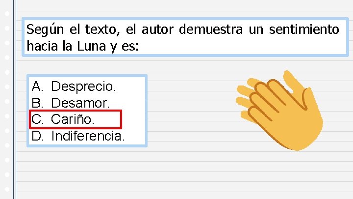 Según el texto, el autor demuestra un sentimiento hacia la Luna y es: A.