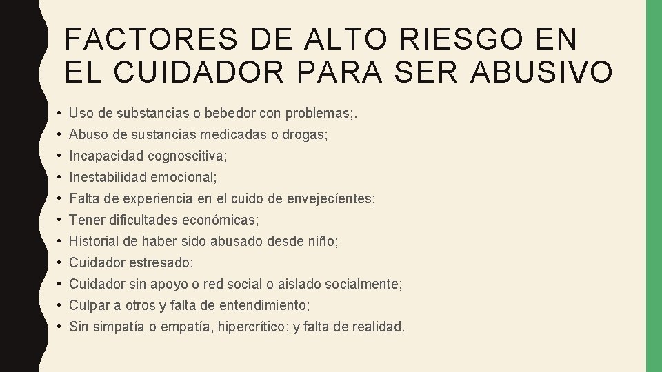 FACTORES DE ALTO RIESGO EN EL CUIDADOR PARA SER ABUSIVO • Uso de substancias