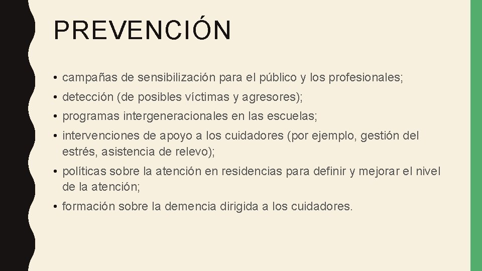 PREVENCIÓN • campañas de sensibilización para el público y los profesionales; • detección (de