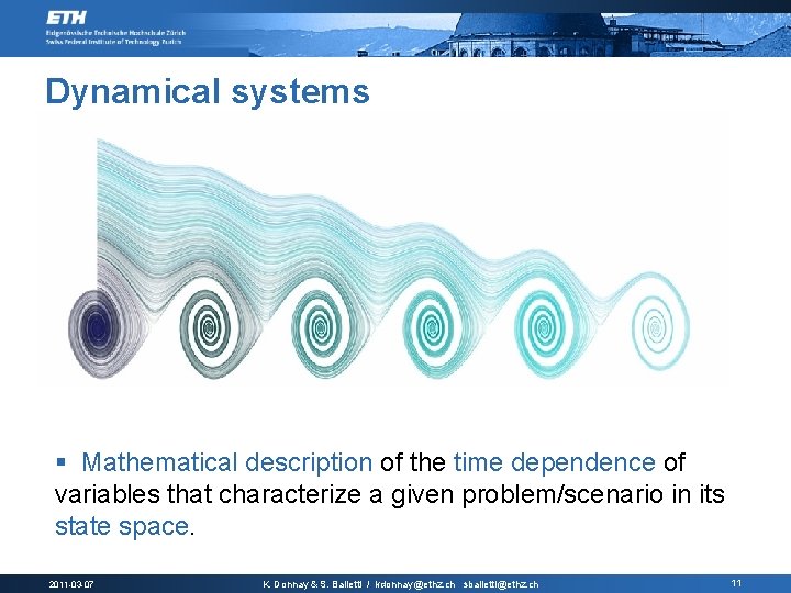 Dynamical systems § Mathematical description of the time dependence of variables that characterize a