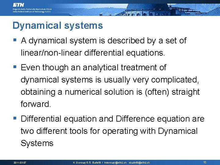 Dynamical systems § A dynamical system is described by a set of linear/non-linear differential