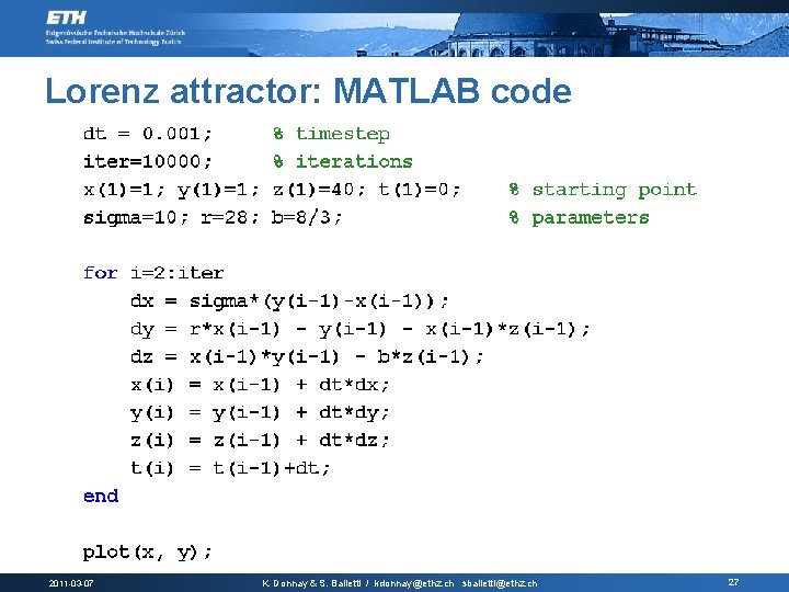 Lorenz attractor: MATLAB code 2011 -03 -07 K. Donnay & S. Balietti / kdonnay@ethz.