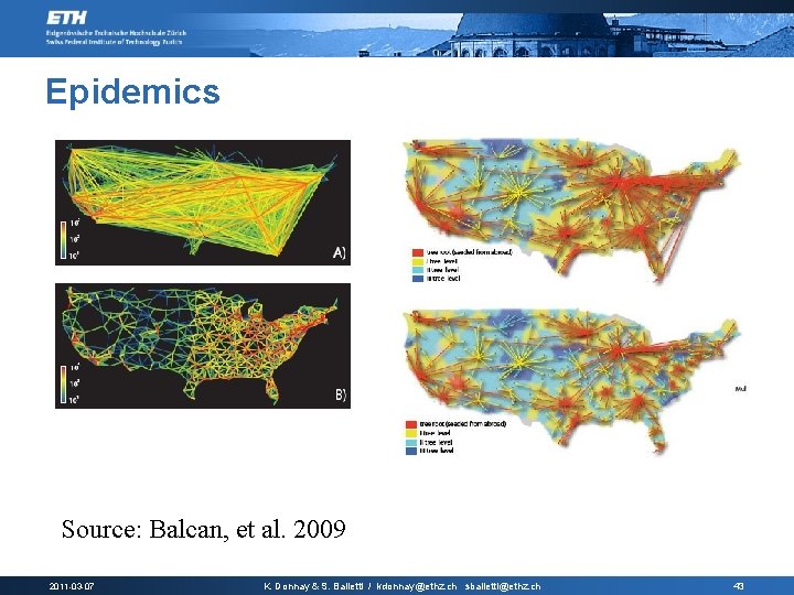 Epidemics Source: Balcan, et al. 2009 2011 -03 -07 K. Donnay & S. Balietti