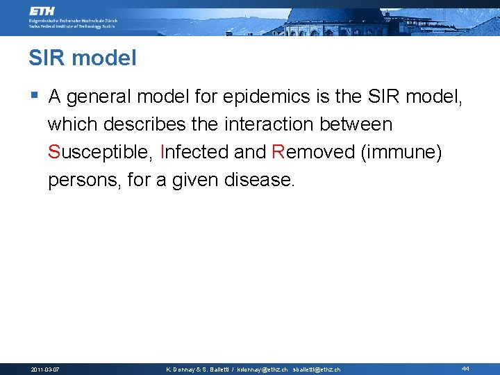 SIR model § A general model for epidemics is the SIR model, which describes