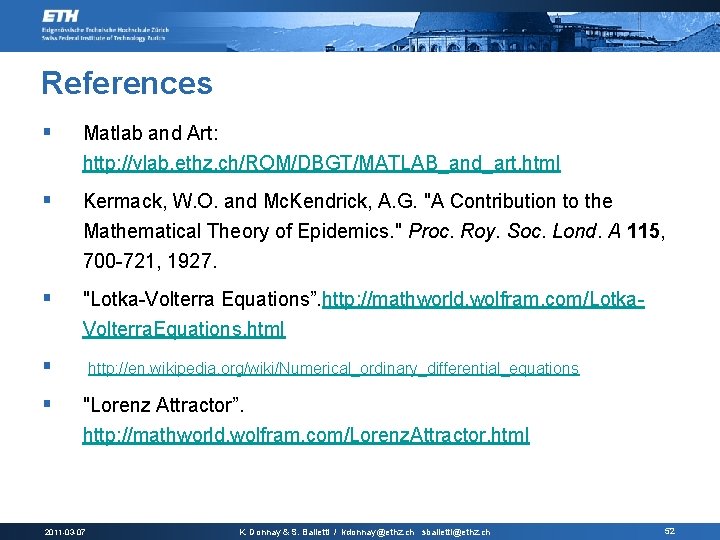 References § Matlab and Art: http: //vlab. ethz. ch/ROM/DBGT/MATLAB_and_art. html § Kermack, W. O.