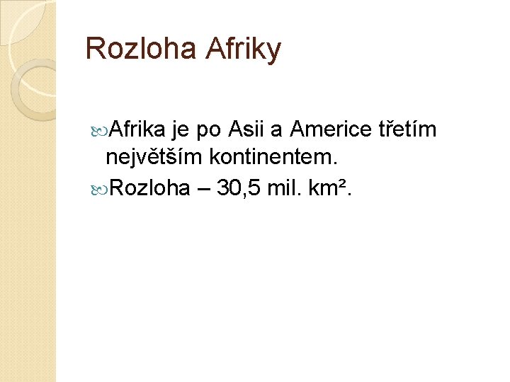 Rozloha Afriky Afrika je po Asii a Americe třetím největším kontinentem. Rozloha – 30,