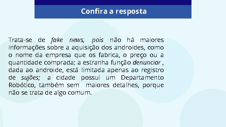 Confira a resposta Trata-se de fake news, pois não há maiores informações sobre a