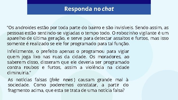 Responda no chat “Os androides estão por toda parte do bairro e são invisíveis.