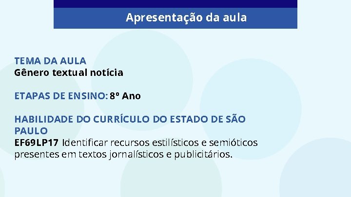 Apresentação da aula TEMA DA AULA Gênero textual notícia ETAPAS DE ENSINO: 8º Ano