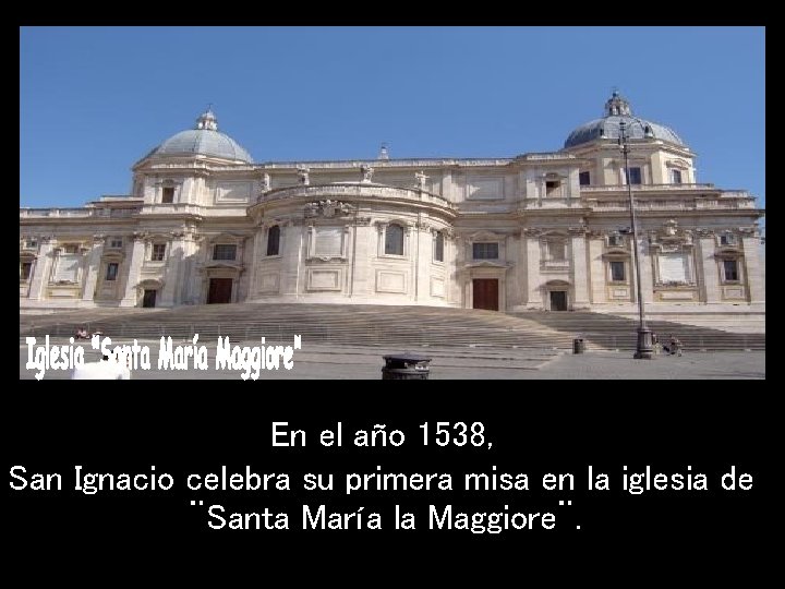En el año 1538, San Ignacio celebra su primera misa en la iglesia de