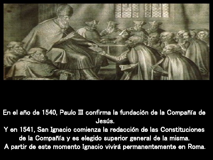 En el año de 1540, Paulo III confirma la fundación de la Compañía de