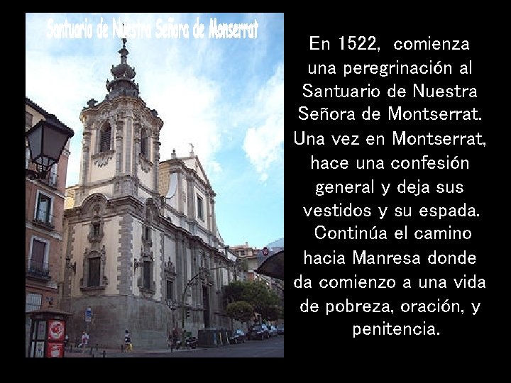 En 1522, comienza una peregrinación al Santuario de Nuestra Señora de Montserrat. Una vez