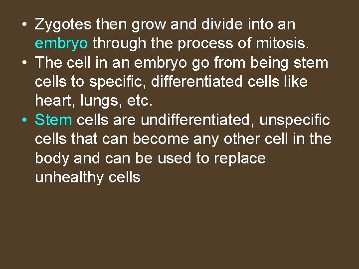  • Zygotes then grow and divide into an embryo through the process of