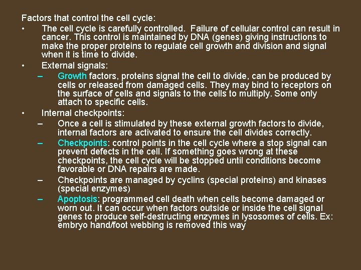 Factors that control the cell cycle: • The cell cycle is carefully controlled. Failure