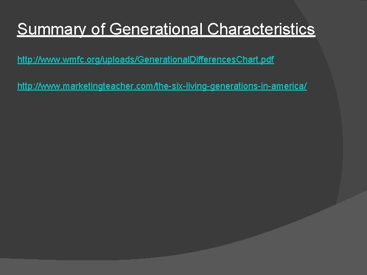 Summary of Generational Characteristics http: //www. wmfc. org/uploads/Generational. Differences. Chart. pdf http: //www. marketingteacher. Summary of Generational Characteristics http: //www. wmfc. org/uploads/Generational. Differences. Chart. pdf http: //www. marketingteacher.