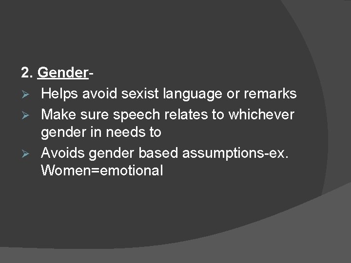 2. Gender- Ø Helps avoid sexist language or remarks Ø Make sure speech relates 2. Gender- Ø Helps avoid sexist language or remarks Ø Make sure speech relates