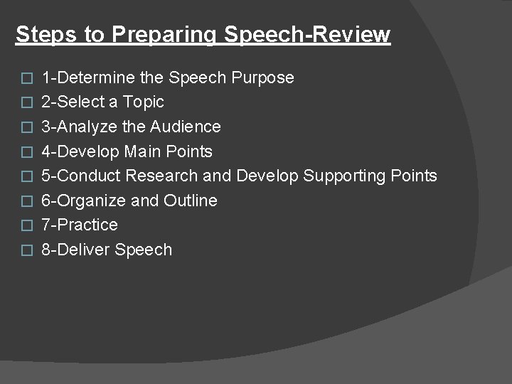 Steps to Preparing Speech-Review � � � � 1 -Determine the Speech Purpose 2 Steps to Preparing Speech-Review � � � � 1 -Determine the Speech Purpose 2