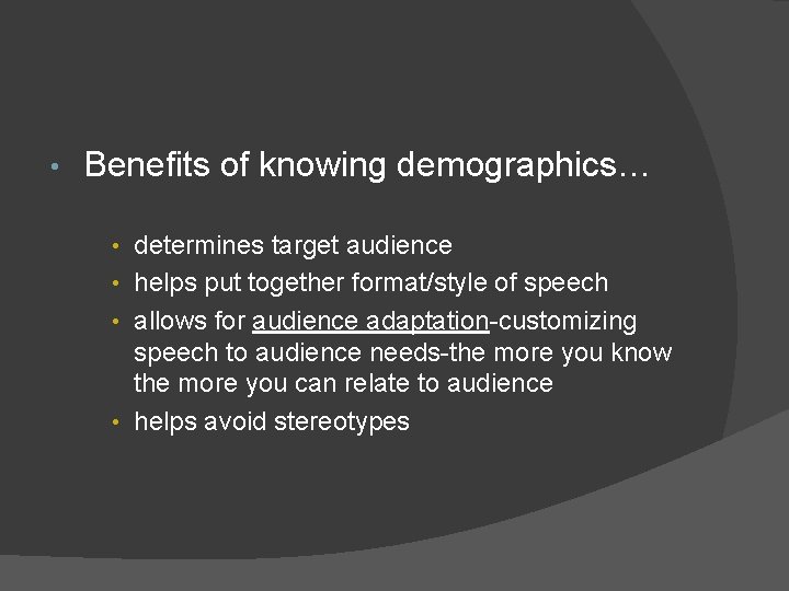• Benefits of knowing demographics… • determines target audience • helps put together • Benefits of knowing demographics… • determines target audience • helps put together