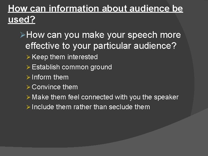 How can information about audience be used? ØHow can you make your speech more How can information about audience be used? ØHow can you make your speech more