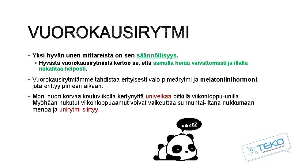 § Yksi hyvän unen mittareista on sen säännöllisyys. § Hyvästä vuorokausirytmistä kertoo se, että