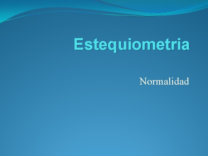 Estequiometria Normalidad 