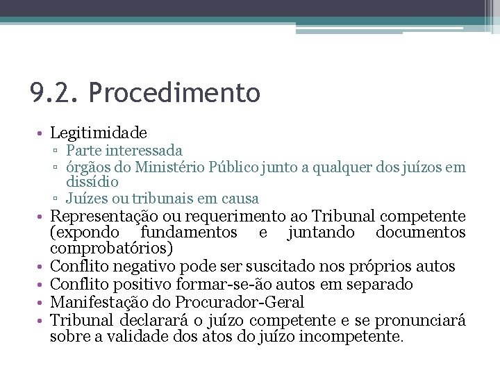 9. 2. Procedimento • Legitimidade ▫ Parte interessada ▫ órgãos do Ministério Público junto