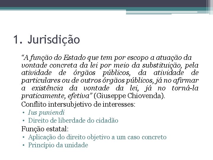 1. Jurisdição “A função do Estado que tem por escopo a atuação da vontade