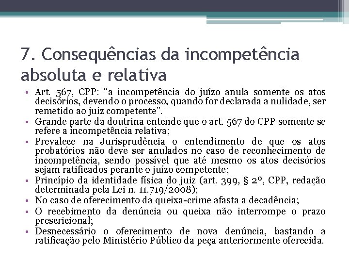 7. Consequências da incompetência absoluta e relativa • Art. 567, CPP: “a incompetência do