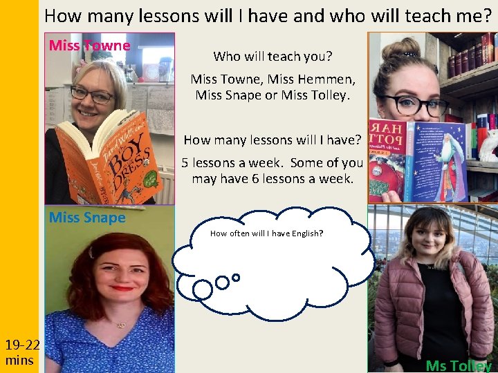 How many lessons will I have and who will teach me? Miss Towne Who