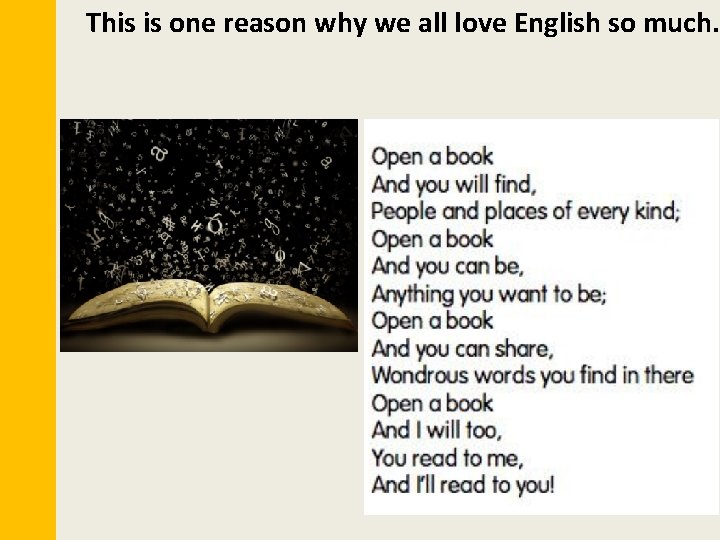 This is one reason why we all love English so much. Why read? 