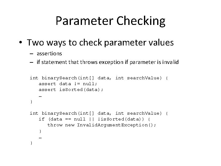 Parameter Checking • Two ways to check parameter values – assertions – if statement