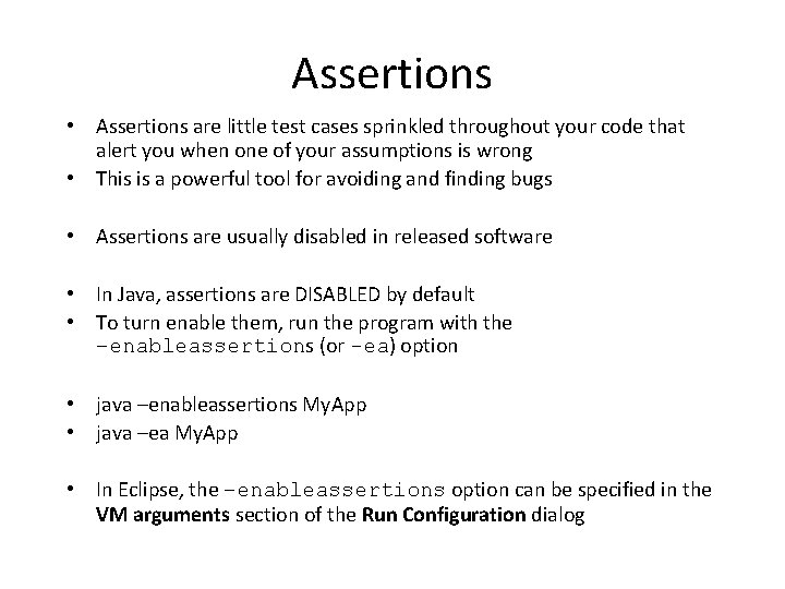 Assertions • Assertions are little test cases sprinkled throughout your code that alert you