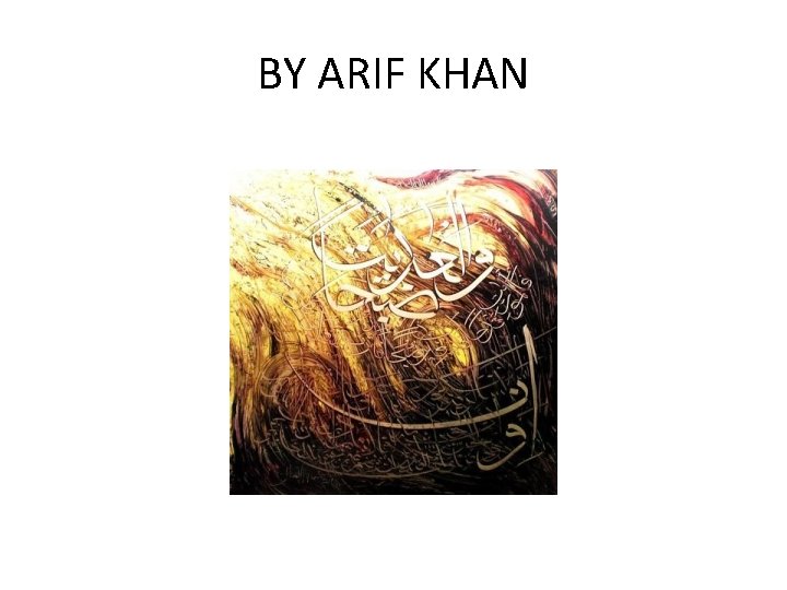 BY ARIF KHAN 