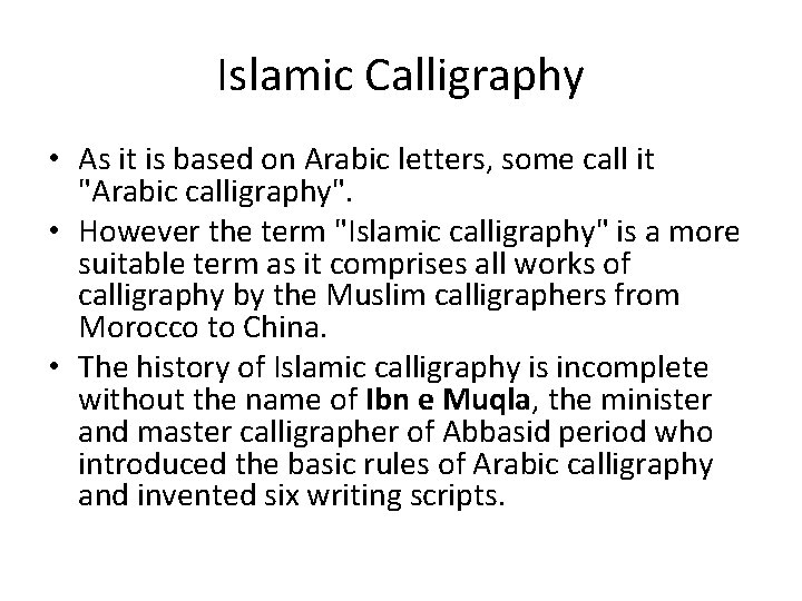 Islamic Calligraphy • As it is based on Arabic letters, some call it "Arabic