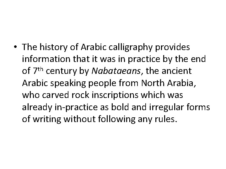  • The history of Arabic calligraphy provides information that it was in practice