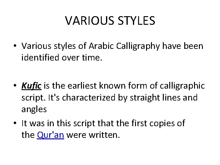 VARIOUS STYLES • Various styles of Arabic Calligraphy have been identified over time. •