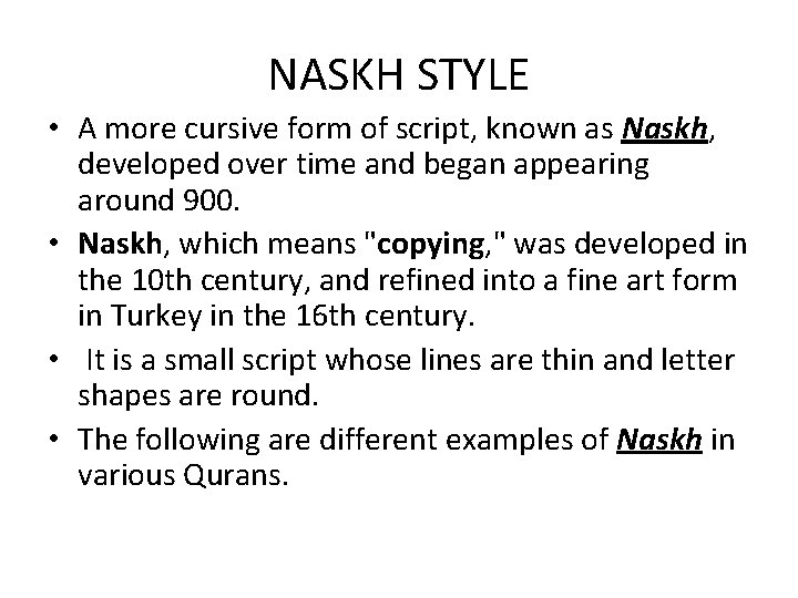 NASKH STYLE • A more cursive form of script, known as Naskh, developed over