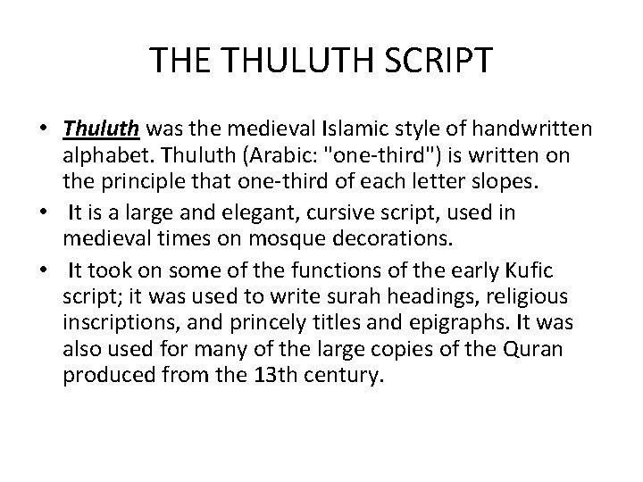 THE THULUTH SCRIPT • Thuluth was the medieval Islamic style of handwritten alphabet. Thuluth