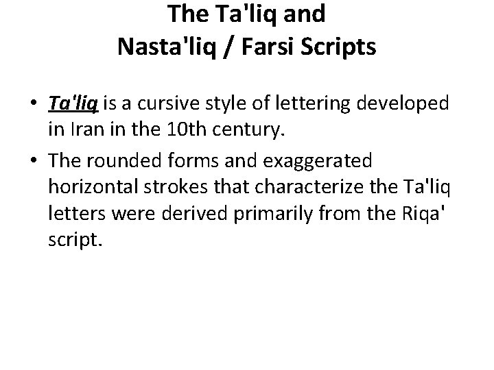 The Ta'liq and Nasta'liq / Farsi Scripts • Ta'liq is a cursive style of