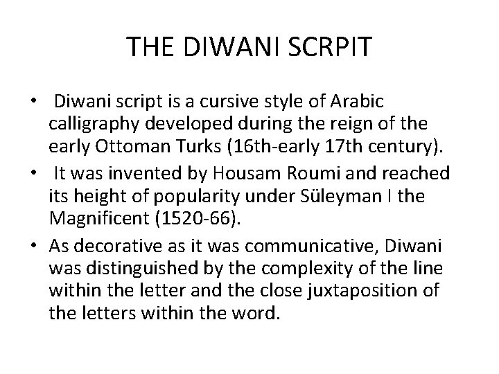 THE DIWANI SCRPIT • Diwani script is a cursive style of Arabic calligraphy developed