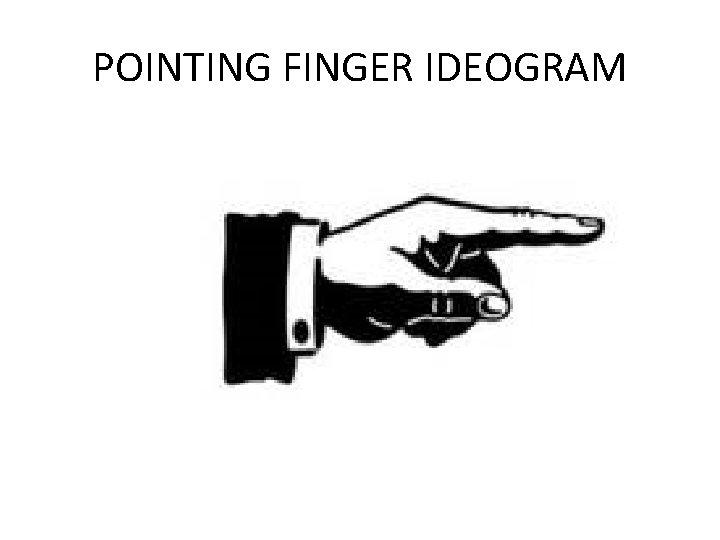 POINTING FINGER IDEOGRAM 