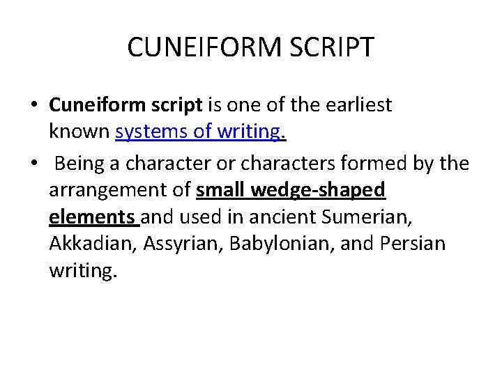 CUNEIFORM SCRIPT • Cuneiform script is one of the earliest known systems of writing.