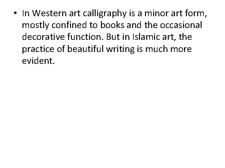  • In Western art calligraphy is a minor art form, mostly confined to