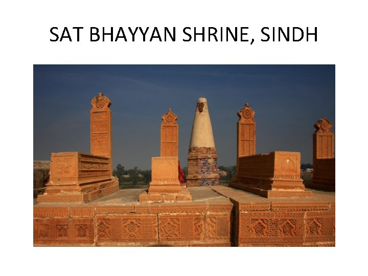 SAT BHAYYAN SHRINE, SINDH 