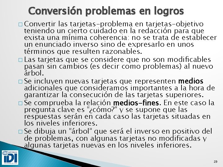 Conversión problemas en logros � Convertir las tarjetas-problema en tarjetas-objetivo teniendo un cierto cuidado