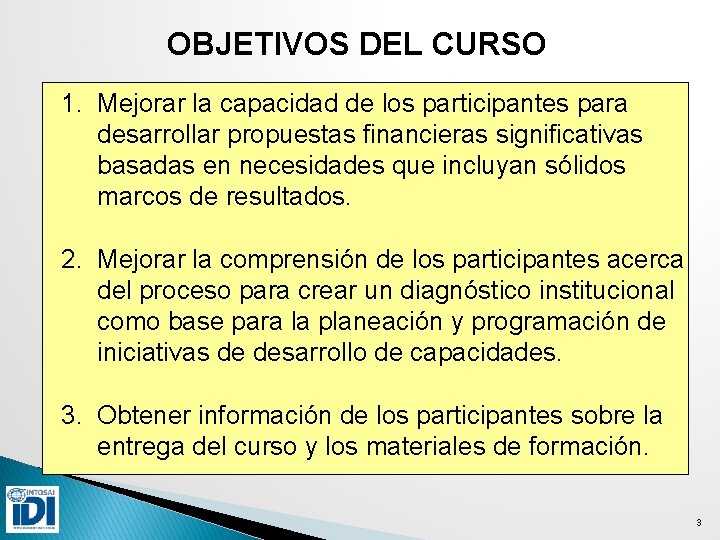 OBJETIVOS DEL CURSO 1. Mejorar la capacidad de los participantes para desarrollar propuestas financieras