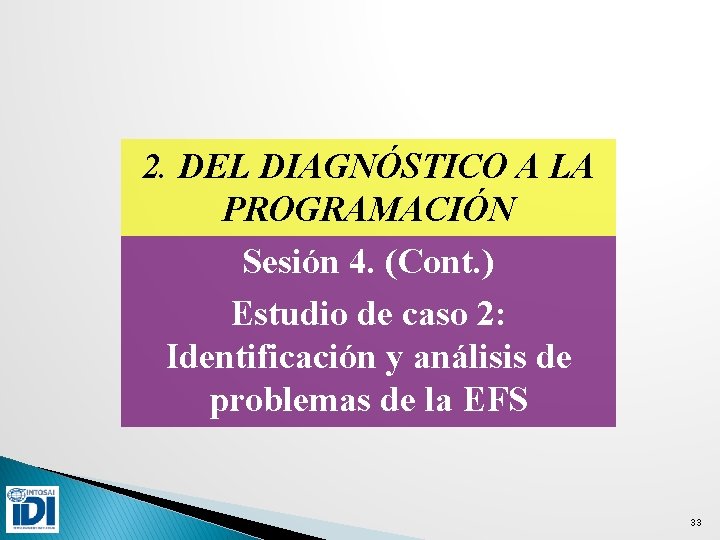 2. DEL DIAGNÓSTICO A LA PROGRAMACIÓN Sesión 4. (Cont. ) Estudio de caso 2: