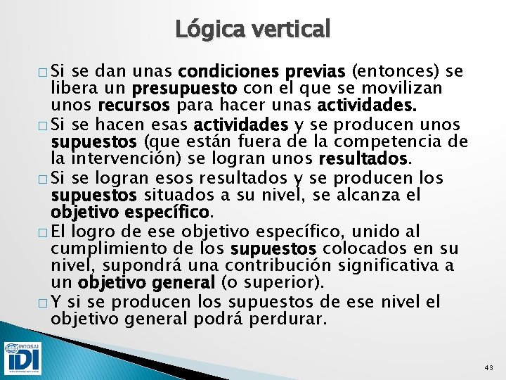 Lógica vertical � Si se dan unas condiciones previas (entonces) se libera un presupuesto