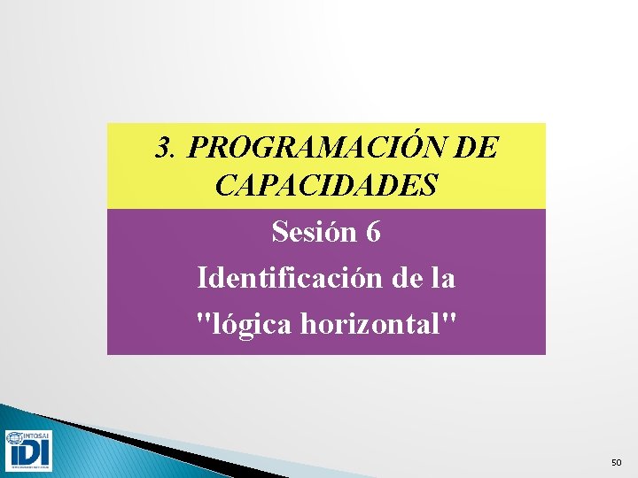 3. PROGRAMACIÓN DE CAPACIDADES Sesión 6 Identificación de la "lógica horizontal" 50 